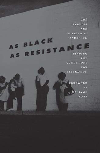 Mariame Kaba, William C. Anderson, Zoé Samudzi: As Black as Resistance (Paperback, 2018, AK Press)