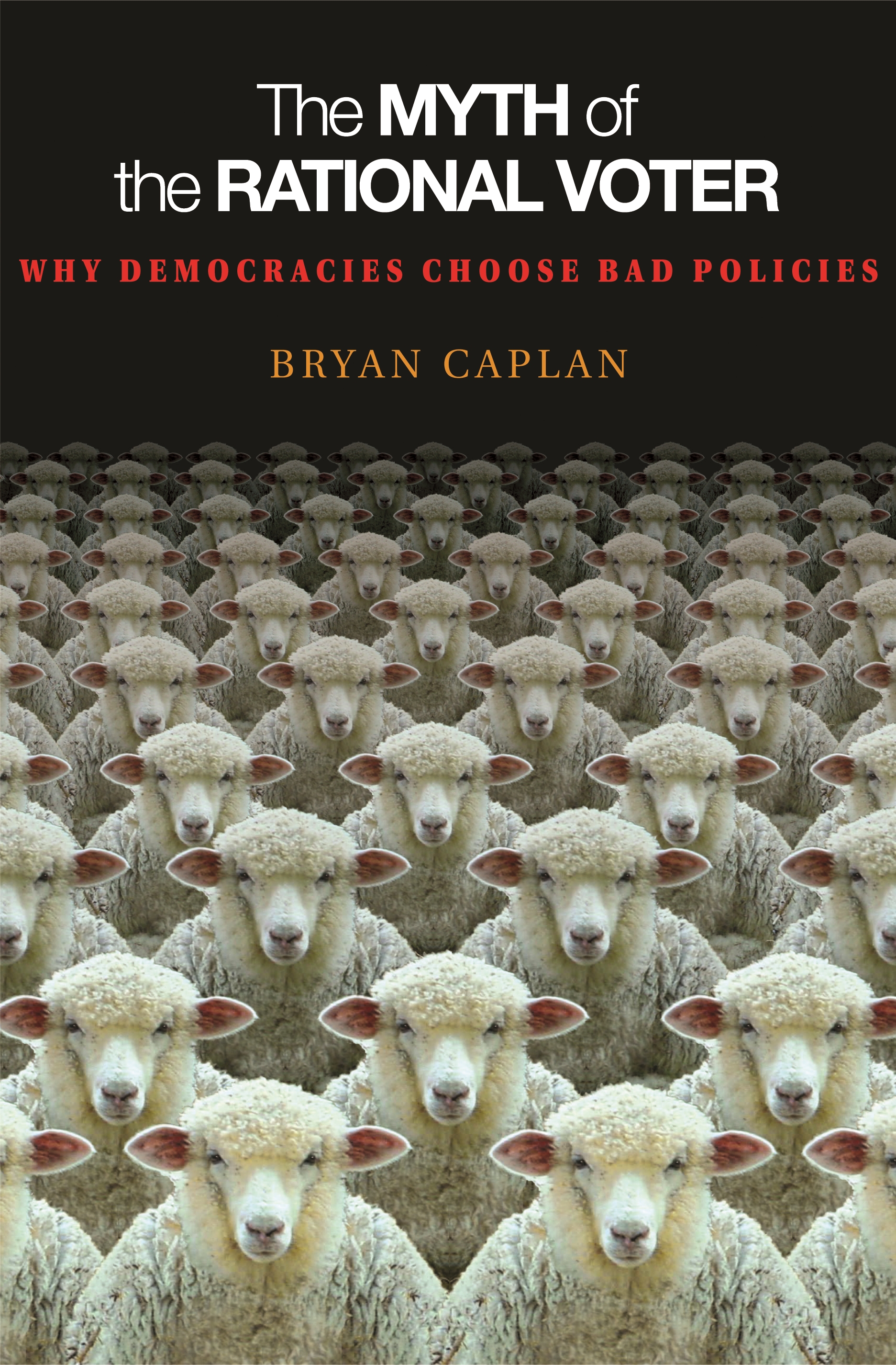 Bryan Caplan: The Myth of the Rational Voter (Hardcover, 2007, Princeton University Press)