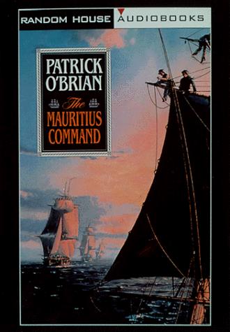 Patrick O'Brian: The Mauritius Command (O'Brian, Patrick, Aubrey/Maturin Novels (New York, N.Y.), 4.) (1999, Random House Audio)