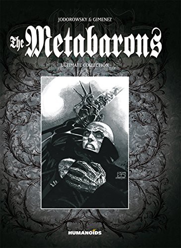 Alejandro Jodorowsky, Juan Gimenez: The Metabarons Ultimate Collection (Hardcover, 2011, Humanoids, Inc.)