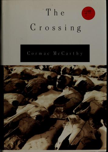 Cormac McCarthy: The crossing (1994, A.A. Knopf, Distributed by Random House)