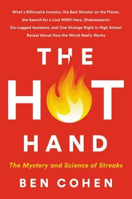 Cohen, Benjamin: The Hot Hand: The Mystery and Science of Streaks (2020, Custom House)