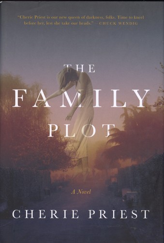 Cherie Priest: The Family Plot (Hardcover, 2016, Tor Books)