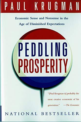 Paul Krugman: Peddling Prosperity: Economic Sens and Nonsense in the Age of Diminished Expectations (1995)