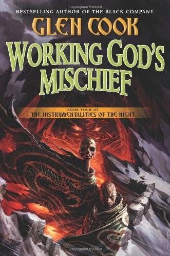 Glen Cook: Working God's Mischief (Instrumentalities of the Night, #4) (2014)