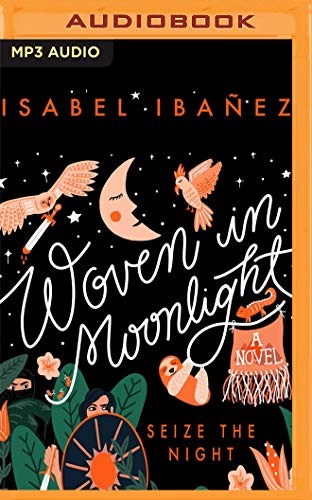 Isabel Ibañez, Ana Osorio: Woven in Moonlight (AudiobookFormat, Audible Studios on Brilliance Audio)