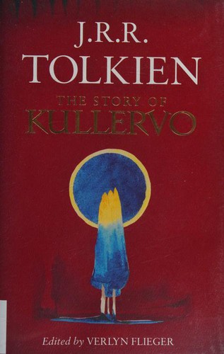 J.R.R. Tolkien: The story of Kullervo (2016, Houghton Mifflin Harcourt)