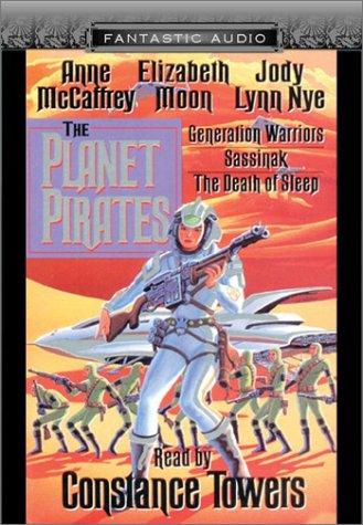 Elizabeth Moon, Anne McCaffrey, Jody Lynn Nye: The Planet Pirates (AudiobookFormat, 2002, Audio Literature)