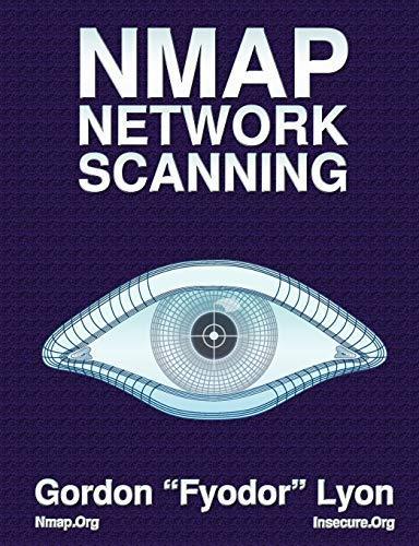 Gordon Lyon: Nmap Network Scanning: The Official Nmap Project Guide to Network Discovery and Security Scanning (2009)