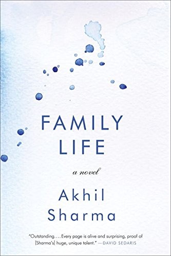 Akhil Sharma: Family Life (2014, W. W. Norton & Company, W.W. Norton & Company)