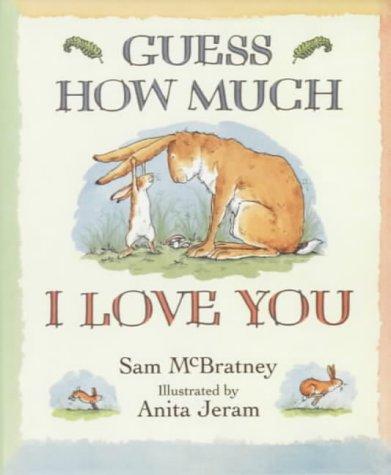 Sam McBratney: Guess How Much I Love You (Hardcover, 2001, Walker Books)