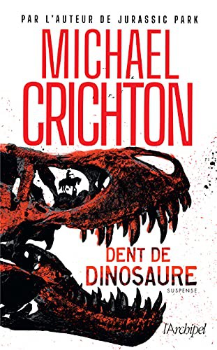 Michael Crichton, Pierre Brévignon, Sherri Crichton: Dent de dinosaure (Paperback, ARCHIPEL)