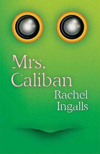 Rachel Ingalls: Mrs. Caliban (2017, New Directions)