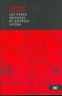 Eduardo Galeano: Las venas abiertas de América Latina (Paperback, Spanish language, 2004, Siglo xxi)