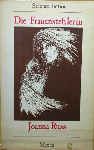 Joanna Russ, Sarah Le Fanu: Die Frauenstehlerin (German language, 1982, Medea)