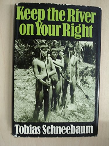 Tobias Schneebaum: Keep the river on your right. (1970, Cape)