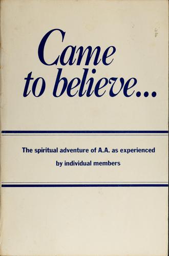 Alcoholics Anonymous: Came to believe (1973, Alcoholics Anonymous World Services)