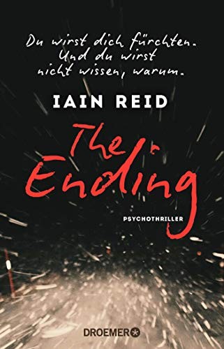 Iain Reid: The Ending - Du wirst dich fürchten. Und du wirst nicht wissen, warum (Paperback, Droemer Taschenbuch)