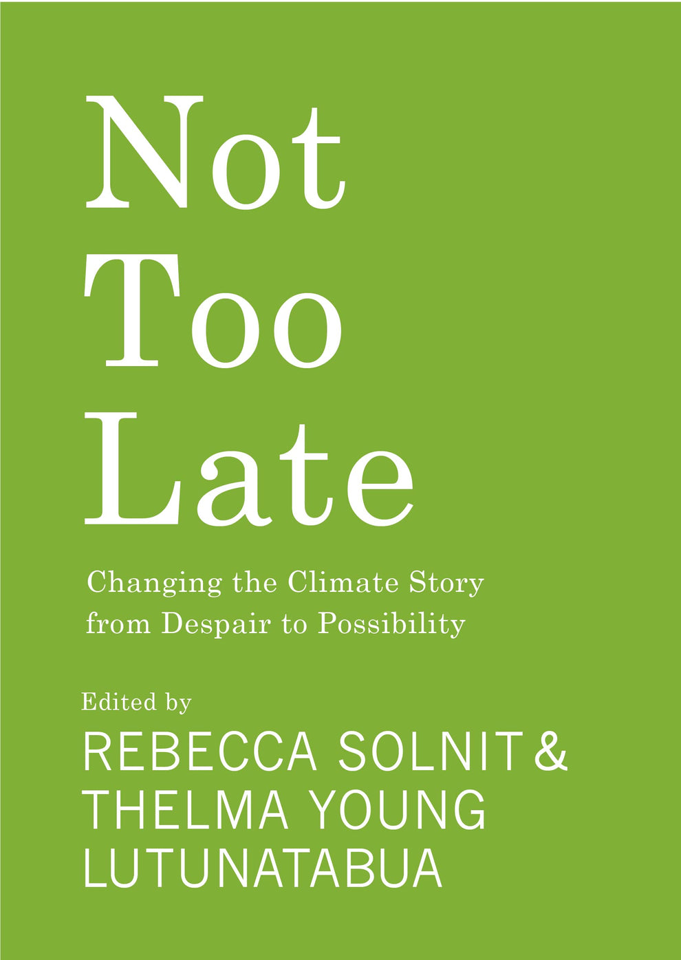Rebecca Solnit, Thelma Young-Lutunatabua: Not Too Late (Hardcover, 2023, Haymarket Books)