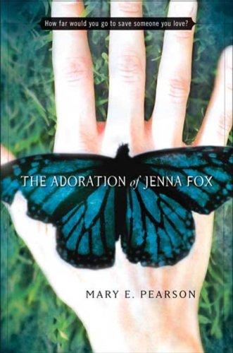 Mary E. Pearson: The Adoration of Jenna Fox (Hardcover, Henry Holt and Company)