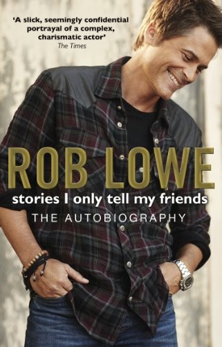 Rob Lowe: Stories I Only Tell My Friends (Paperback, 2012, Corgi Books)