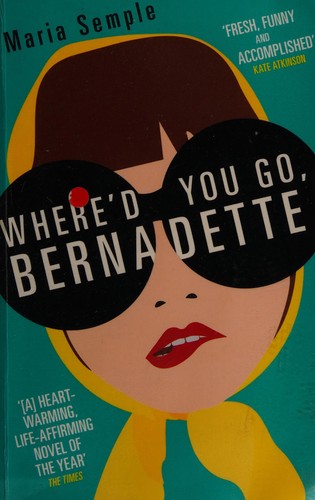 Maria Semple: Where'd You Go, Bernadette (2013, Orion Publishing Group, Limited)