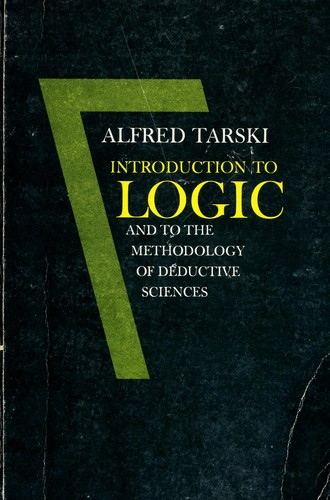 Tarski, Alfred.: Introduction to logic and to the methodology of deductive sciences. (1965, Oxford University Press)