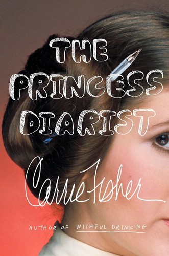 Carrie Fisher: The princess diarist (2016, Blue Rider Press)