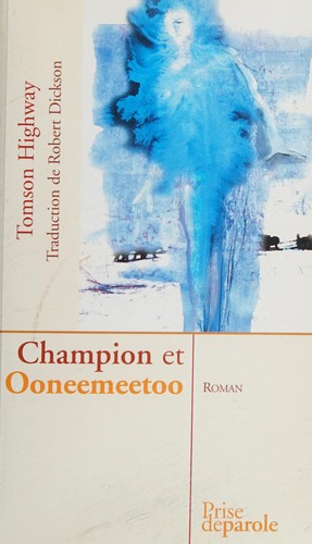 Tomson Highway: Champion et Ooneemeetoo (French language, 2004, Prise de parole)