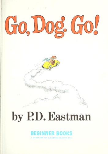 P. D. Eastman: Go, Dog. Go (Paperback, 1989, Random House, Beginner Books)