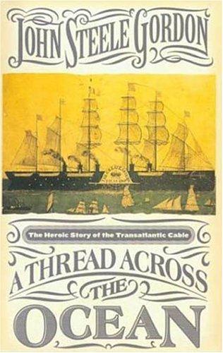 John Steele Gordon: A thread across the ocean (Hardcover, 2002, Walker & Co.)