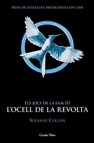 Suzanne Collins, Armand Carabén van der Meer: Els jocs de la fam III. L'ocell de la revolta (Paperback, 2012, Estrella Polar)