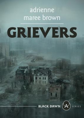 adrienne maree brown: Grievers (2021, AK Press)