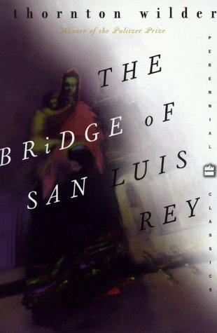 Thornton Wilder: The bridge of San Luis Rey (1998, Perennial Classics)