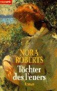 Nora Roberts: Töchter des Feuers. (Paperback, 1998, Goldmann)