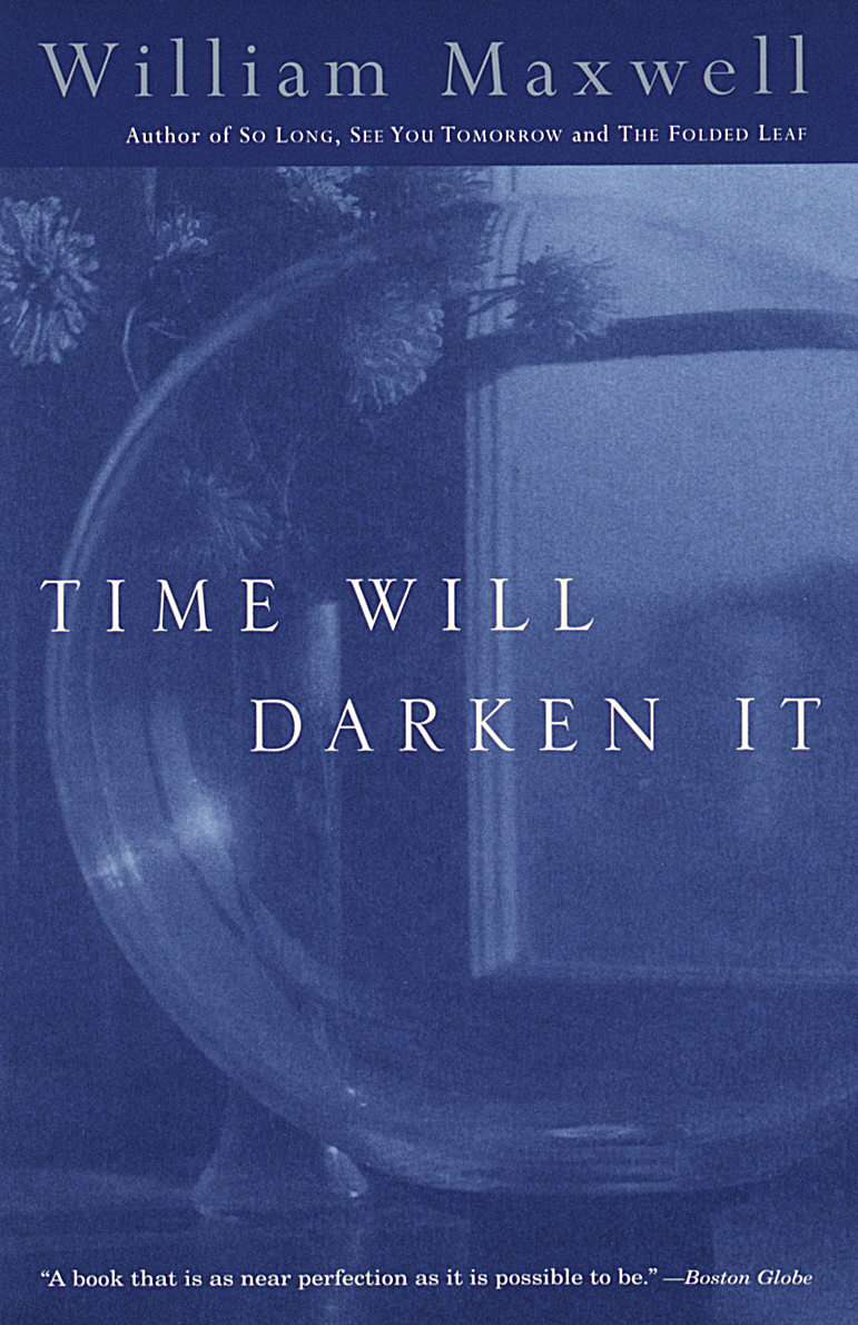 William Maxwell: Time Will Darken It (Paperback, 1997, Vintage International)