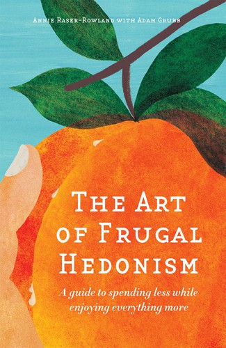 Annie Raser-Rowland: The Art of Frugal Hedonism (2016, Melliodora Publishing, Melliodora)