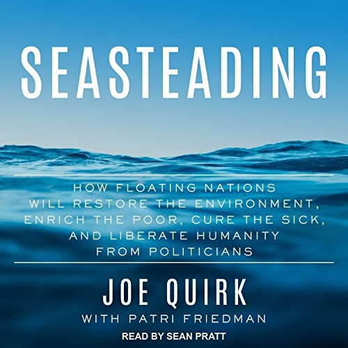 Joe Quirk, Patri Friedman, Sean Pratt: Seasteading (AudiobookFormat, Tantor Audio)