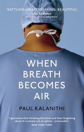 Paul Kalanithi: When Breath Becomes Air (Hardcover, 2016, The Bodley Head)