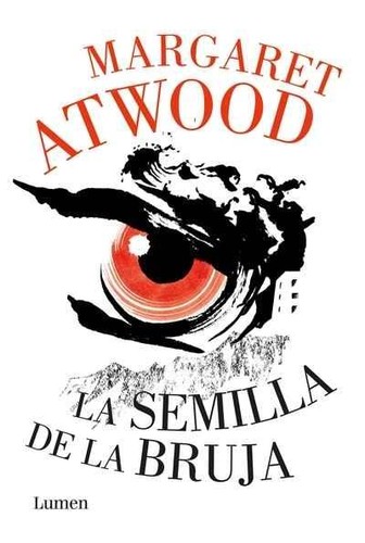 Margaret Atwood: La semilla de la bruja (2017, Lumen)