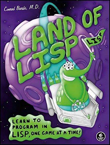 Conrad Barski: Land of LISP: Learn to Program in LISP, One Game at a Time! (2010)