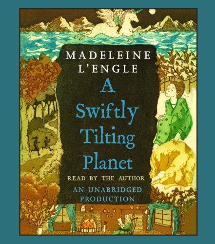 Madeleine L'Engle: A Swiftly Tilting Planet (2007, Listening Library (Audio))