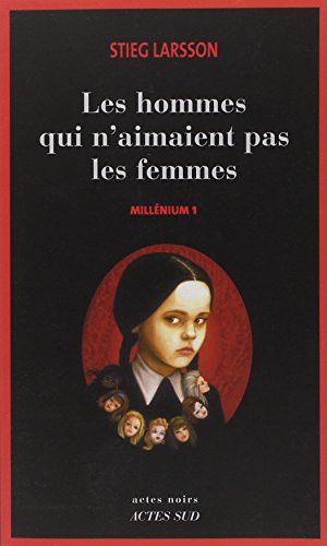 Stieg Larsson: Les Hommes Qui N'aimaient Pas Les Femmes (2005, Actes Sud, ACTES SUD)