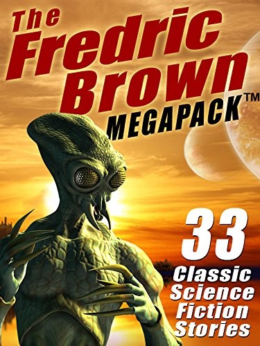 Fredric Brown: The Fredric Brown MEGAPACK ®: 33 Classic Science Fiction Stories (2013, Wildside Press)