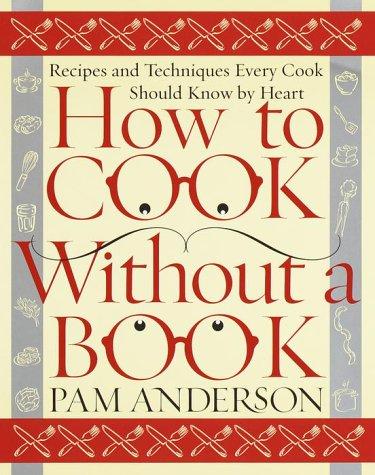 Pam Anderson: How to Cook Without a Book (Hardcover, 2000, Broadway)