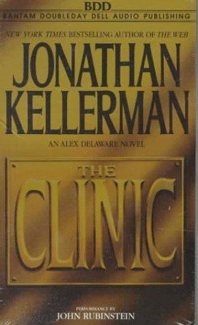 Jonathan Kellerman: The Clinic (Jonathan Kellerman) (AudiobookFormat, 1997, Random House Audio)