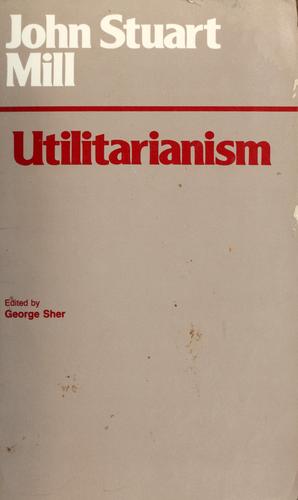 John Stuart Mill, George Sher: Utilitarianism (1979, Hackett)