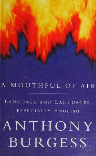 Anthony Burgess: A Mouthful of Air (1992, Quality Paperback Book Club)