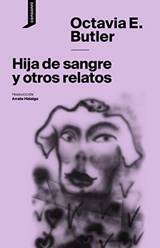 Octavia E. Butler, consonni, Arrate Hidalgo, Nadia Barkate: Hija de sangre y otros relatos (Paperback, 2020, Consonni)