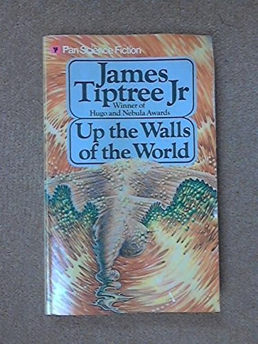 James Tiptree, Jr.: Up the walls of the world (1980, Pan Books, Macmillan)